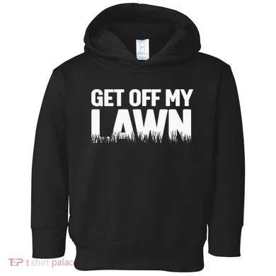 Get Off My Lawn Toddler Hoodie
