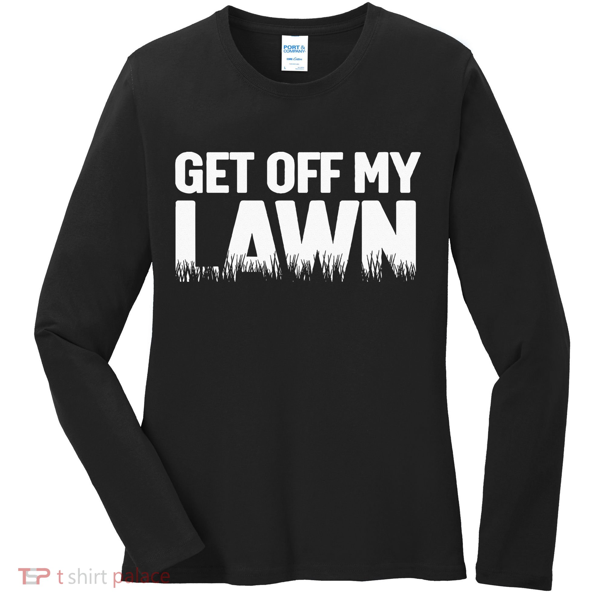 Get Off My Lawn Women's Long Sleeve Shirt