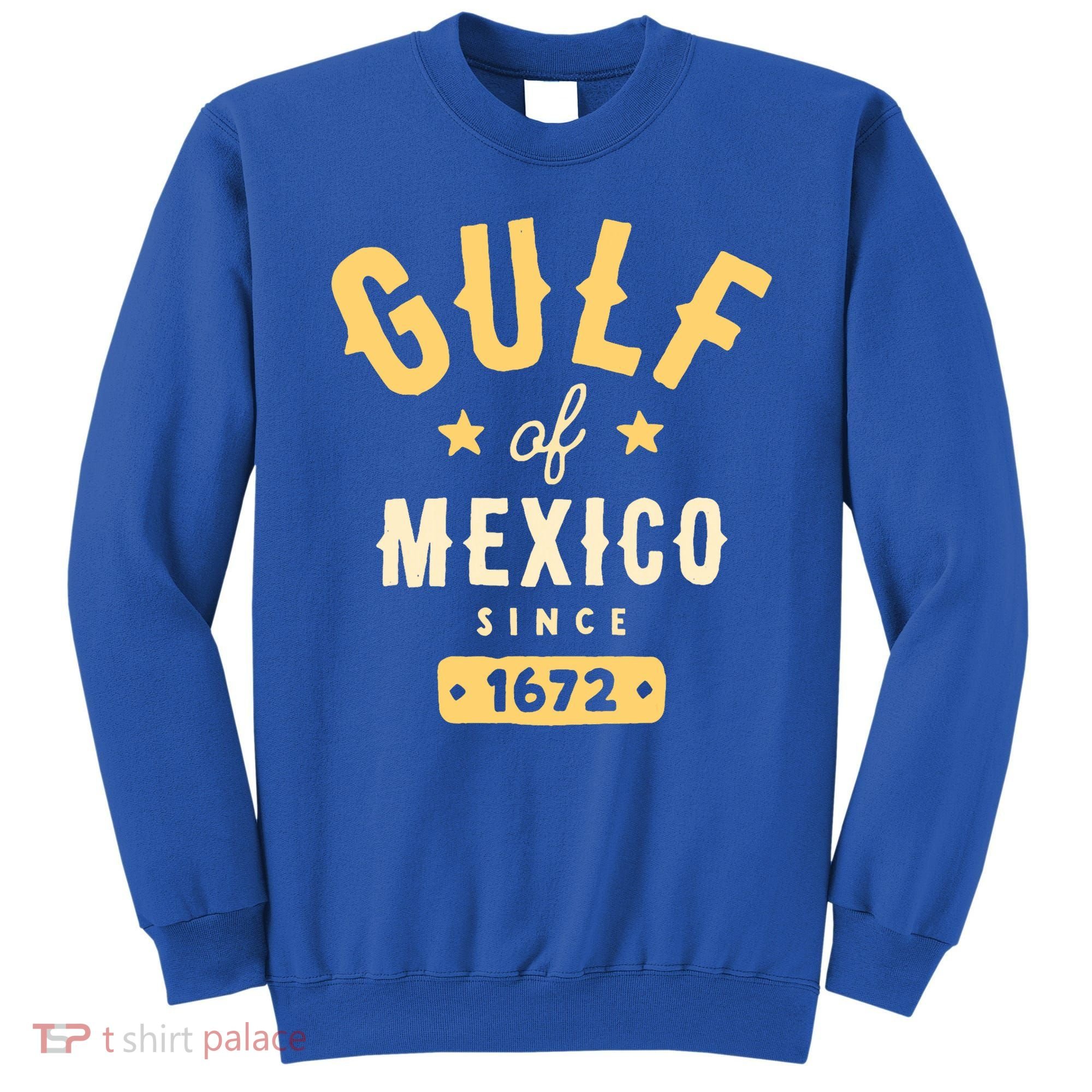 Gulf Of Mexico Since 1672 Sweatshirt