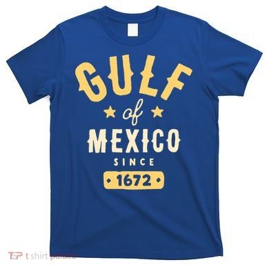 Gulf Of Mexico Since 1672 T-Shirt