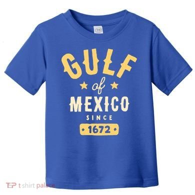 Gulf Of Mexico Since 1672 Toddler T-Shirt