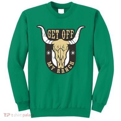 Get Off My Ranch Bull Sweatshirt