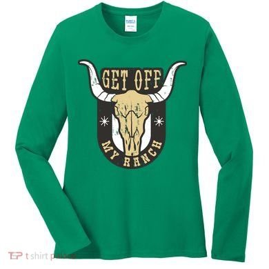 Get Off My Ranch Bull Women's Long Sleeve Shirt