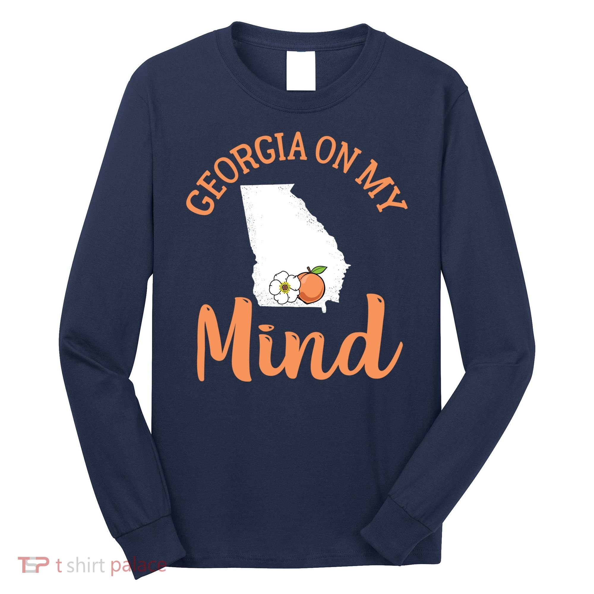 Georgia On My Mind GA Atlanta Peach Funny Southern State Long Sleeve Shirt