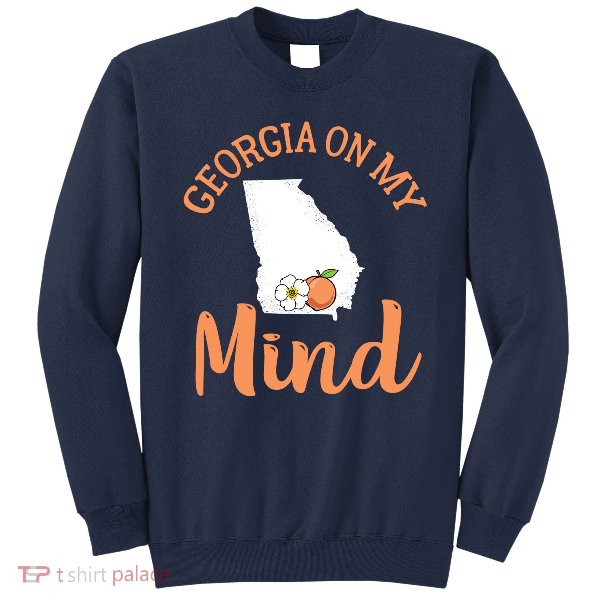 Georgia On My Mind GA Atlanta Peach Funny Southern State Sweatshirt
