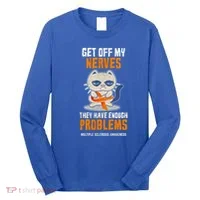 Get Off My Nerves Funny Multiple Sclerosis Awareness Gift Long Sleeve Shirt thumb 0