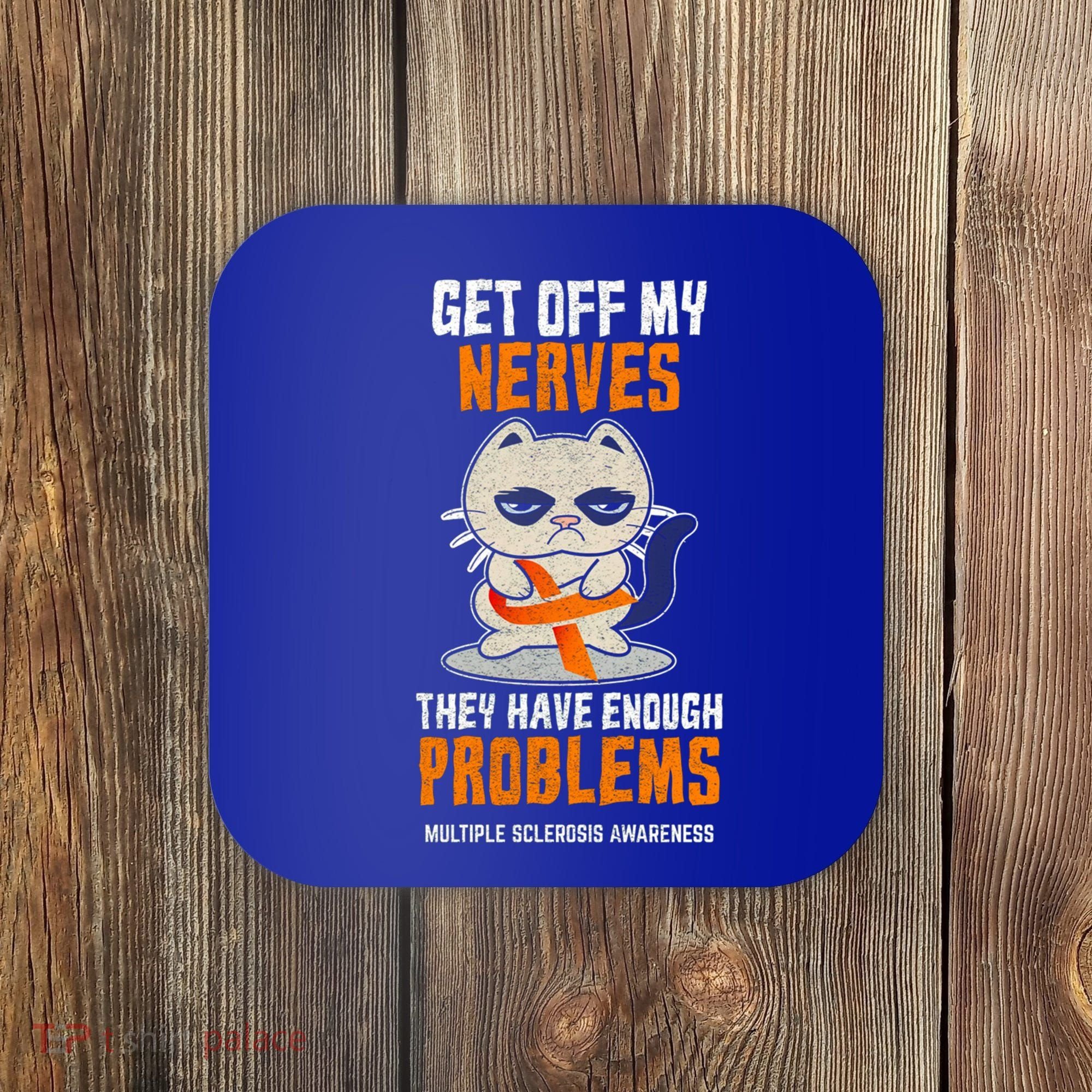 Get Off My Nerves Funny Multiple Sclerosis Awareness Gift Coaster