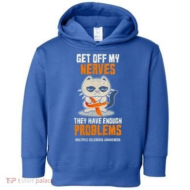 Get Off My Nerves Funny Multiple Sclerosis Awareness Gift Toddler Hoodie