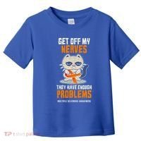 Get Off My Nerves Funny Multiple Sclerosis Awareness Gift Toddler T-Shirt thumb 0