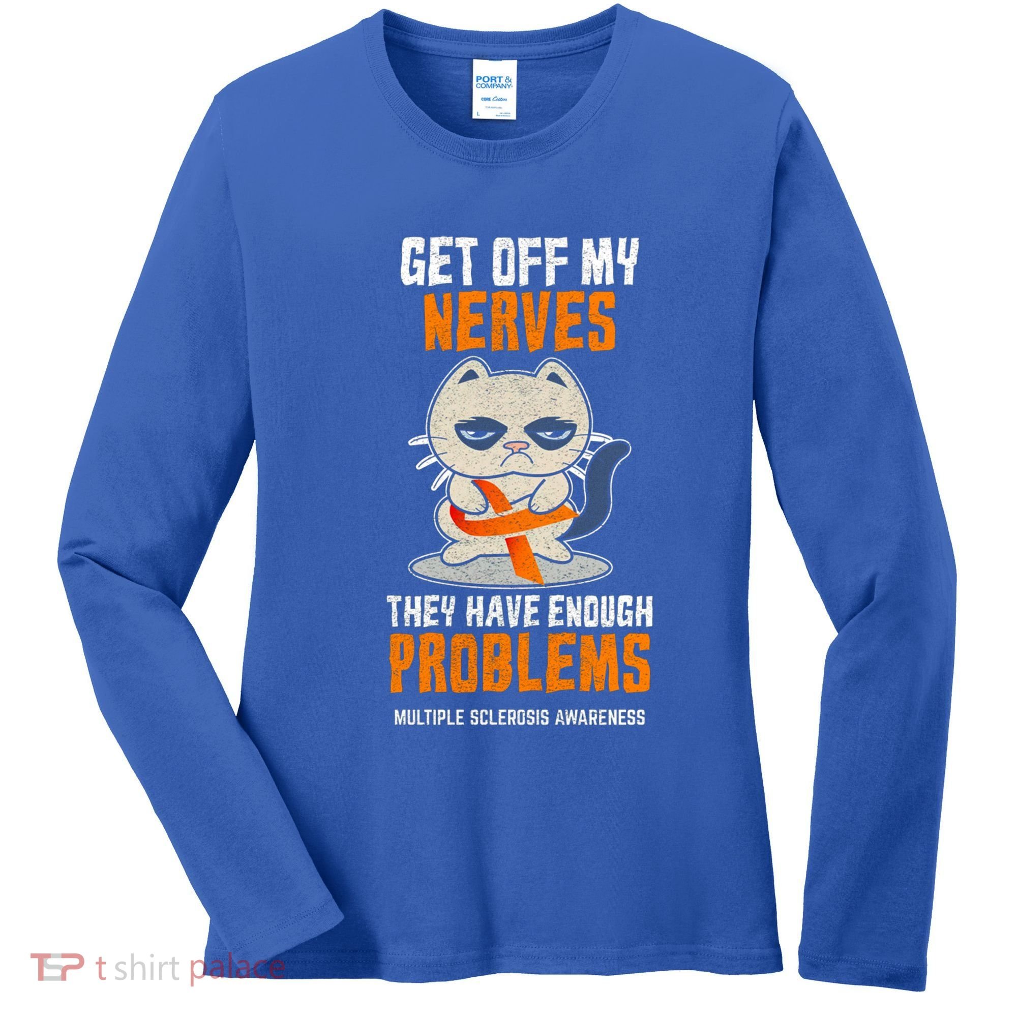 Get Off My Nerves Funny Multiple Sclerosis Awareness Gift Women's Long Sleeve Shirt
