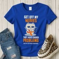 Get Off My Nerves Funny Multiple Sclerosis Awareness Gift Women's T-Shirt thumb 3