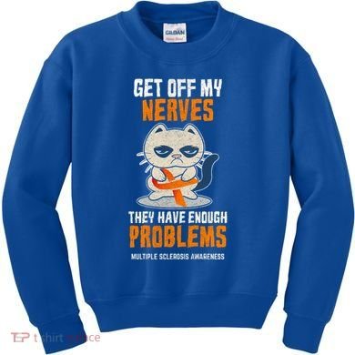 Get Off My Nerves Funny Multiple Sclerosis Awareness Gift Kids Sweatshirt