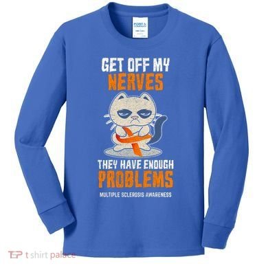 Get Off My Nerves Funny Multiple Sclerosis Awareness Gift Kids Long Sleeve Shirt