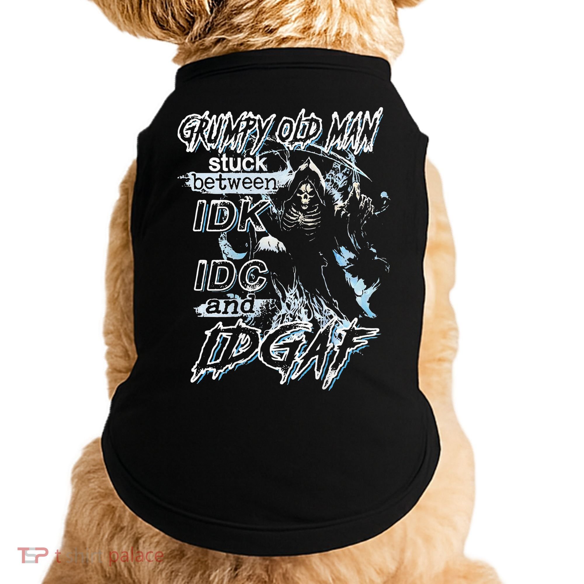 Grumpy Old Man Stuck Between Idk Idc And Idgaf Doggie Tank