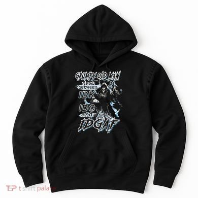Grumpy Old Man Stuck Between Idk Idc And Idgaf Hoodie