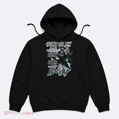 Grumpy Old Man Stuck Between Idk Idc And Idgaf Hoodie