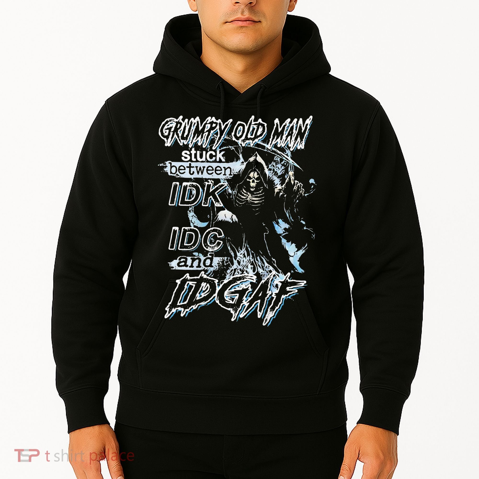 Grumpy Old Man Stuck Between Idk Idc And Idgaf Hoodie