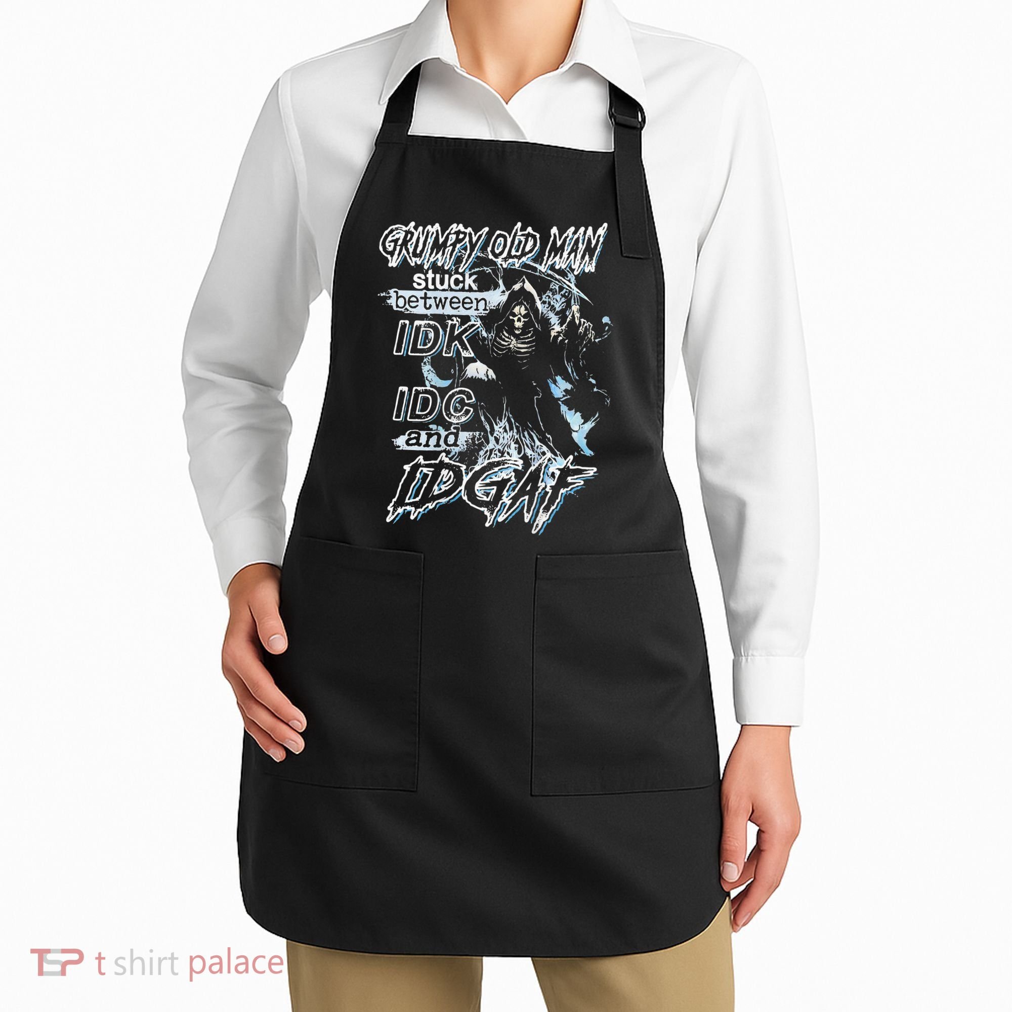 Grumpy Old Man Stuck Between Idk Idc And Idgaf Apron