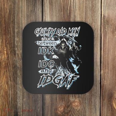 Grumpy Old Man Stuck Between Idk Idc And Idgaf Coaster
