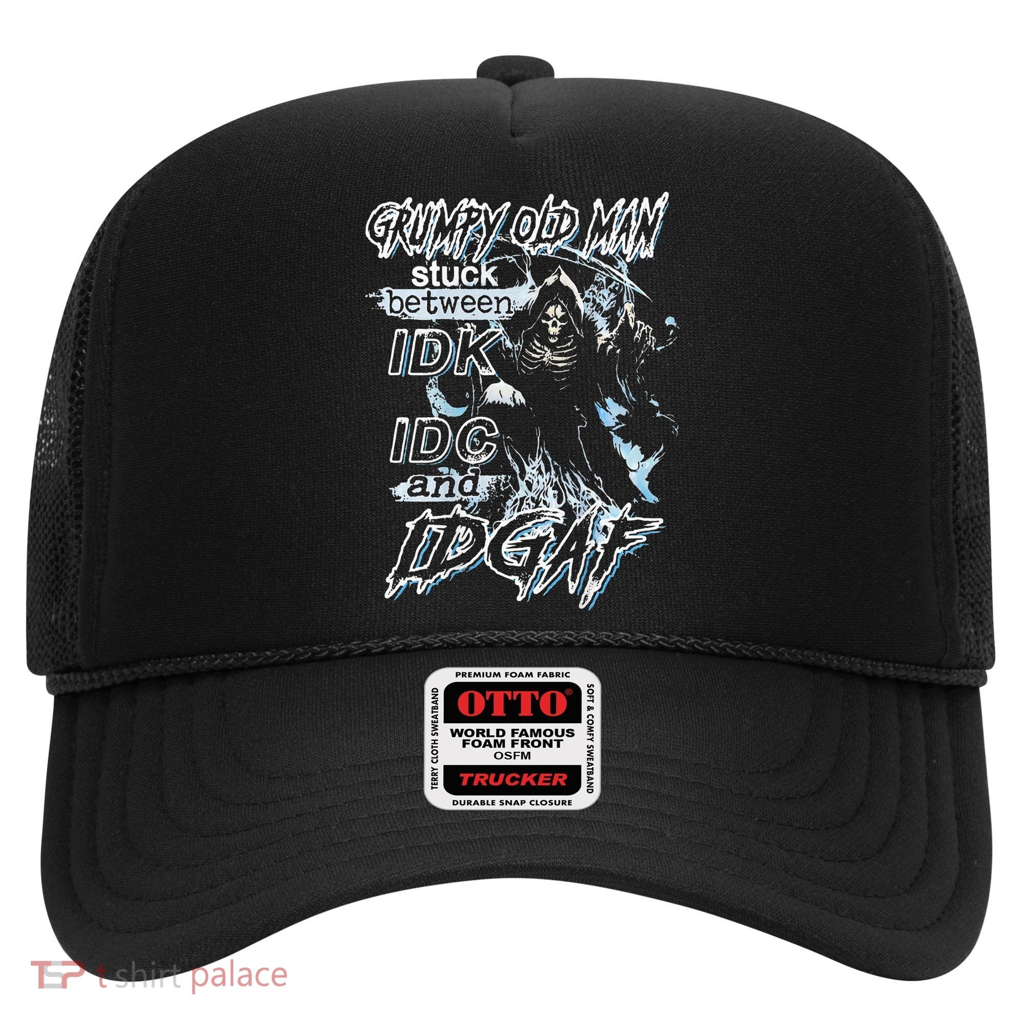 Grumpy Old Man Stuck Between Idk Idc And Idgaf Hat