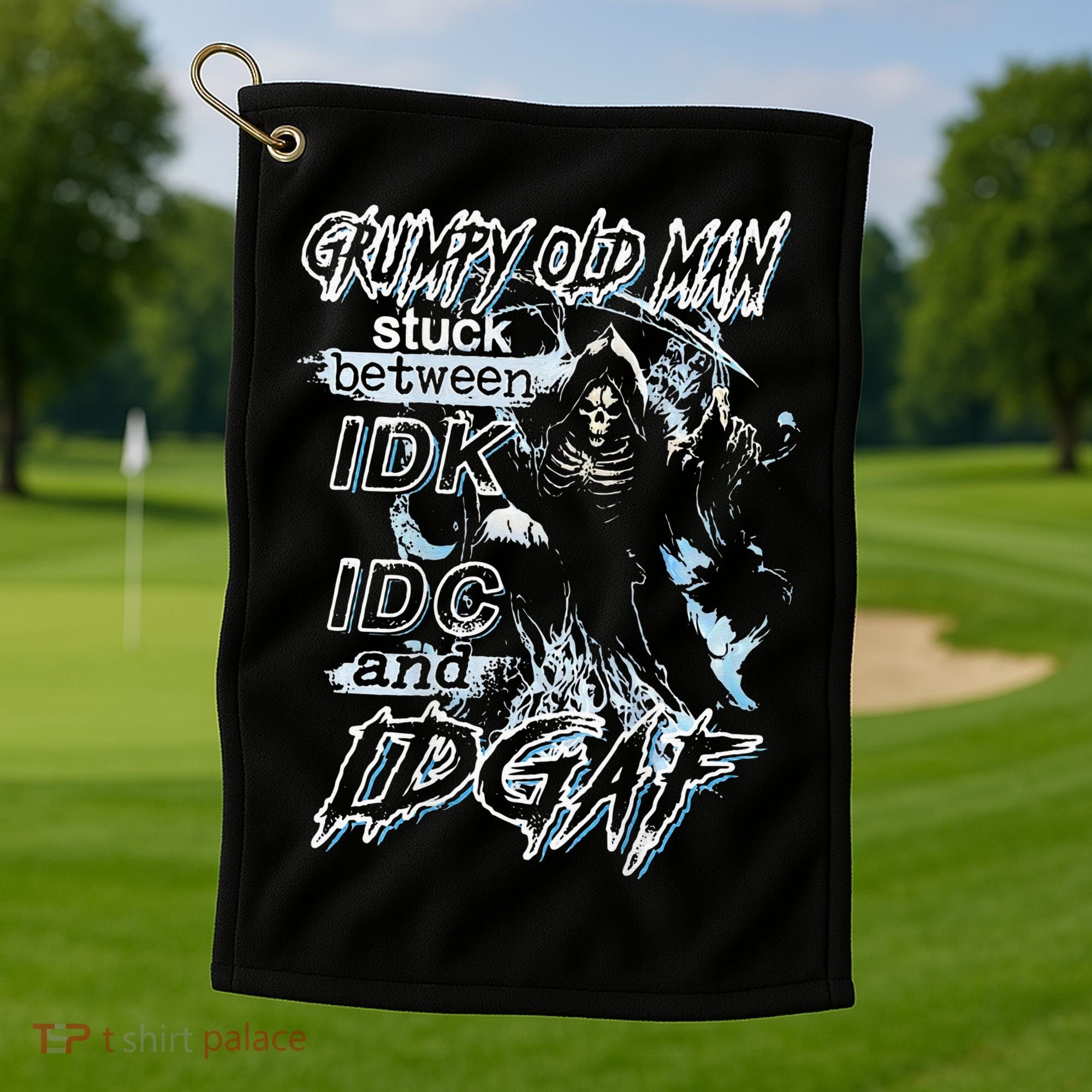 Grumpy Old Man Stuck Between Idk Idc And Idgaf Golf Towel
