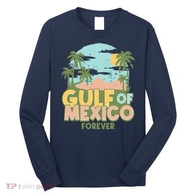 Gulf Of Mexico Forever Long Sleeve Shirt