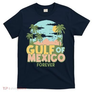 Gulf Of Mexico Forever T-Shirt