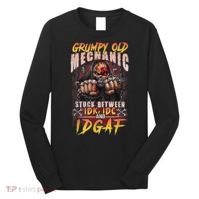 Grumpy Old Mechanic Stuck Between IDK IDC And Idgaf Long Sleeve Shirt