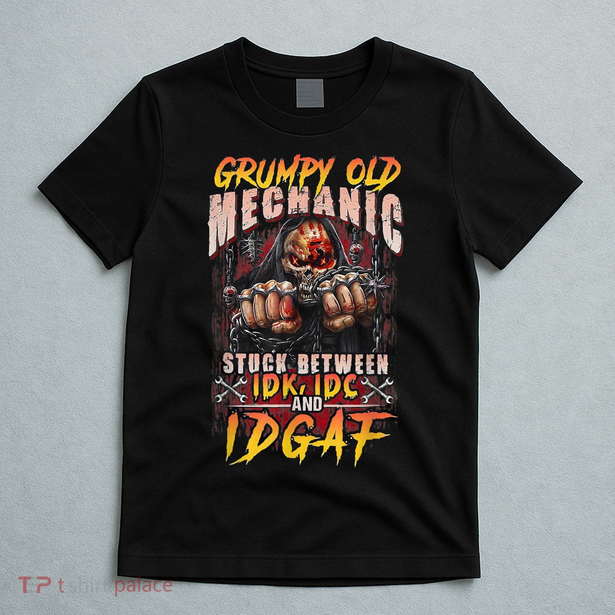 Grumpy Old Mechanic Stuck Between IDK IDC And Idgaf T-Shirt
