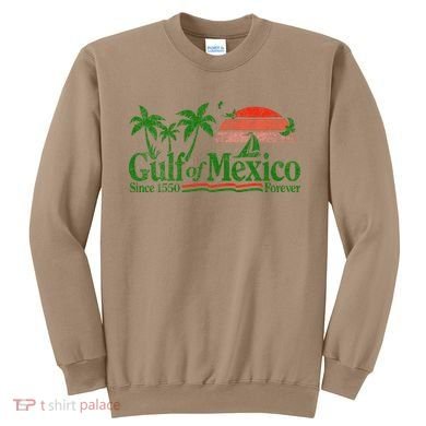 Gulf Of Mexico Since 1550 Sweatshirt