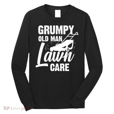 Grumpy Old Man Lawn Care Grass Cutting Lawn Mower Gift Long Sleeve Shirt