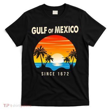 Gulf Of Mexico Since 1672 T-Shirt