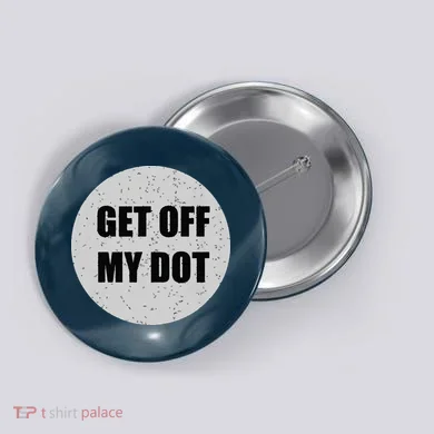 GET OFF MY DOT Funny Marching Band Gift Idea Button