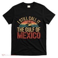 Gulf Of Mexico I Still Call The Gulf Of Mexico T-Shirt thumb 0