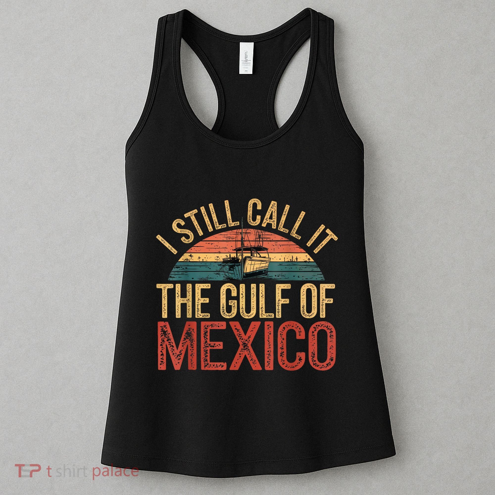 Gulf Of Mexico I Still Call The Gulf Of Mexico Women's Tank Top