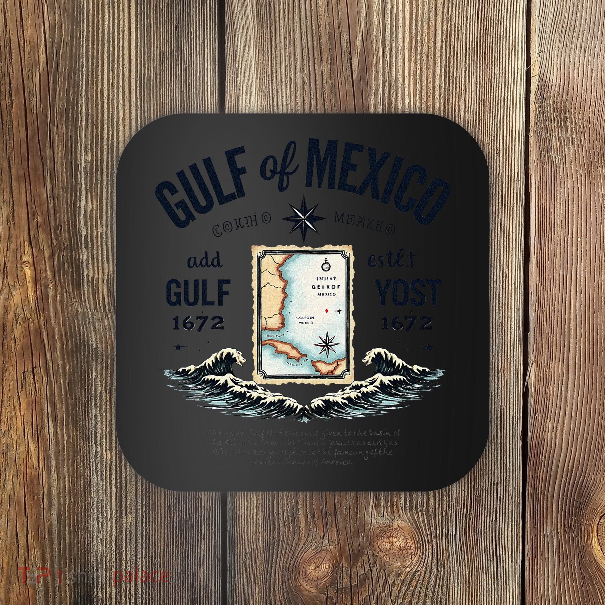Gulf Of Mexico Since 1672 Historic Map 1672 Funny Tees Coaster