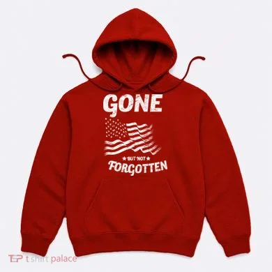Gone But Not Forgotten Hoodie