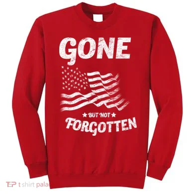Gone But Not Forgotten Sweatshirt