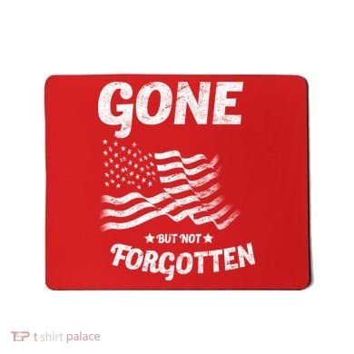 Gone But Not Forgotten Mousepad