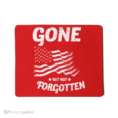 Gone But Not Forgotten Mousepad