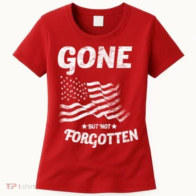 Gone But Not Forgotten Women's T-Shirt