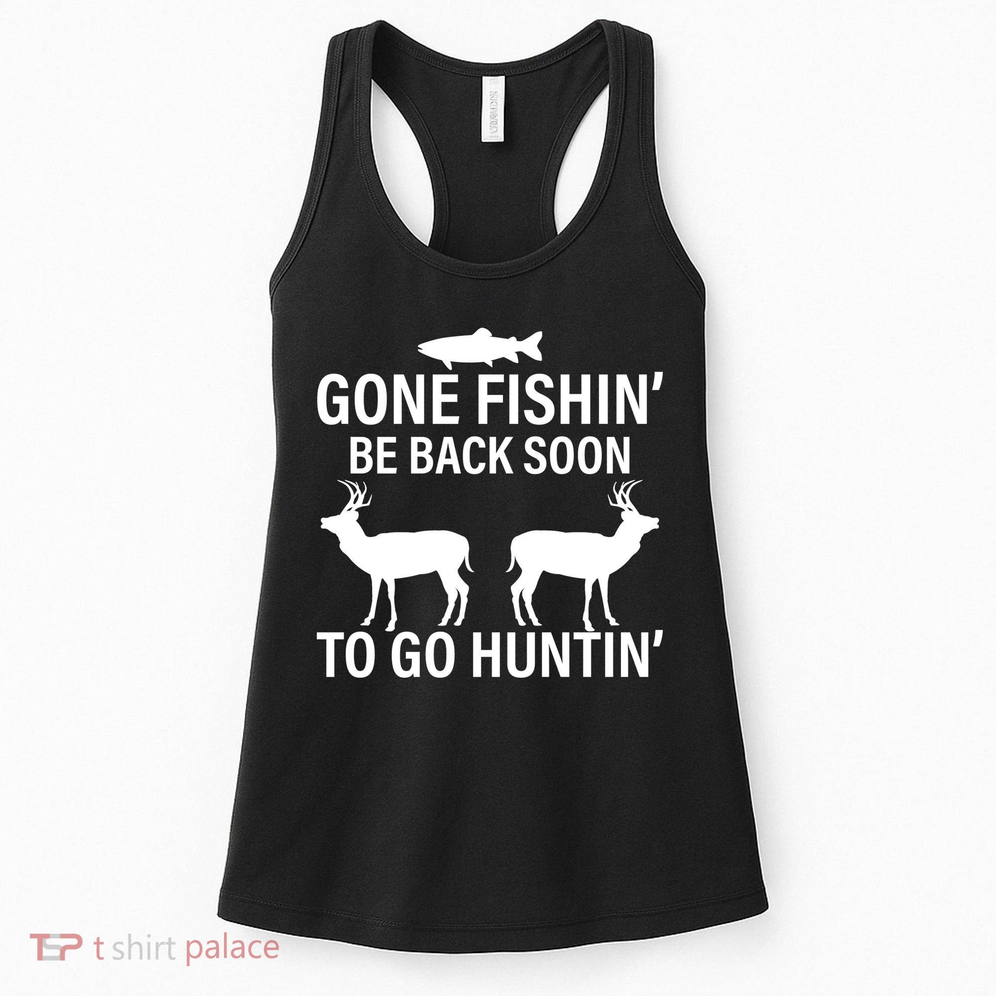 Gone Fishing Be Back Soon To Go Hunting Women's Tank Top