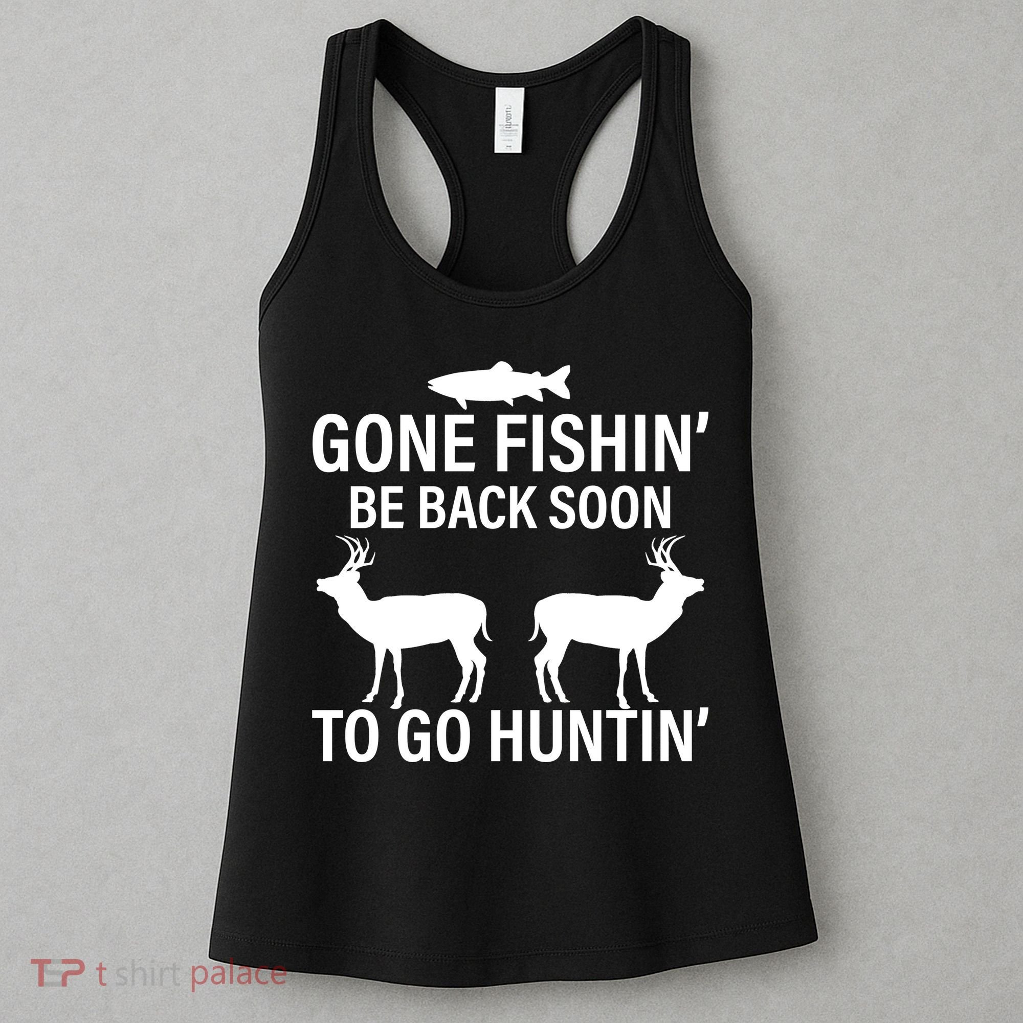 Gone Fishing Be Back Soon To Go Hunting Women's Tank Top