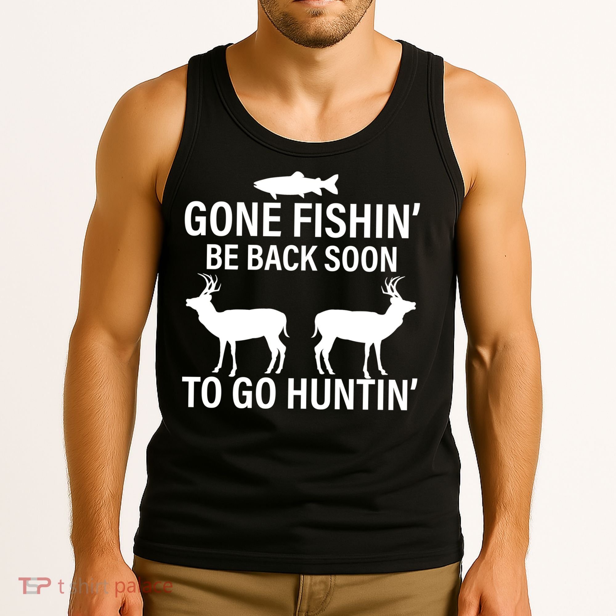 Gone Fishing Be Back Soon To Go Hunting Tank Top