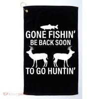 Gone Fishing Be Back Soon To Go Hunting Golf Towel thumb 0