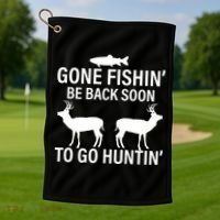 Gone Fishing Be Back Soon To Go Hunting Golf Towel thumb 1