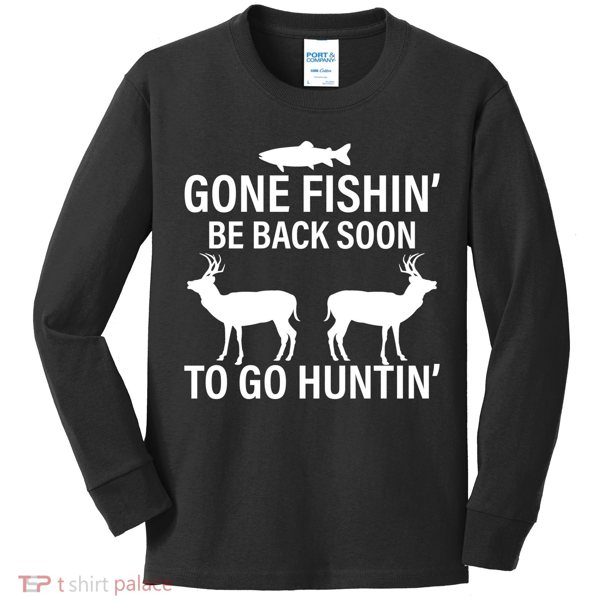 Gone Fishing Be Back Soon To Go Hunting Kids Long Sleeve Shirt