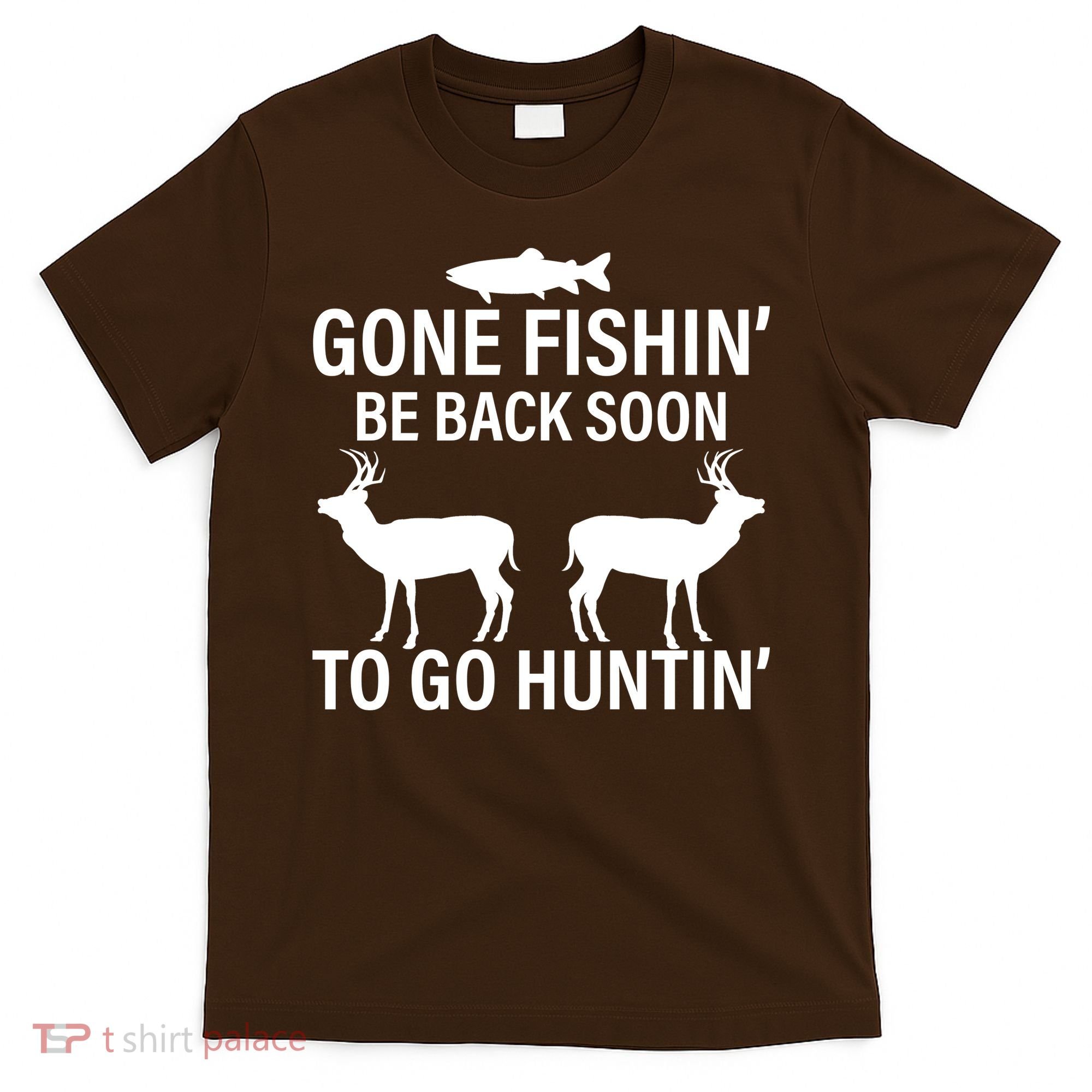 Gone Fishing Be Back Soon To Go Hunting T-Shirt