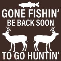 Gone Fishing Be Back Soon To Go Hunting T-Shirt thumb 7