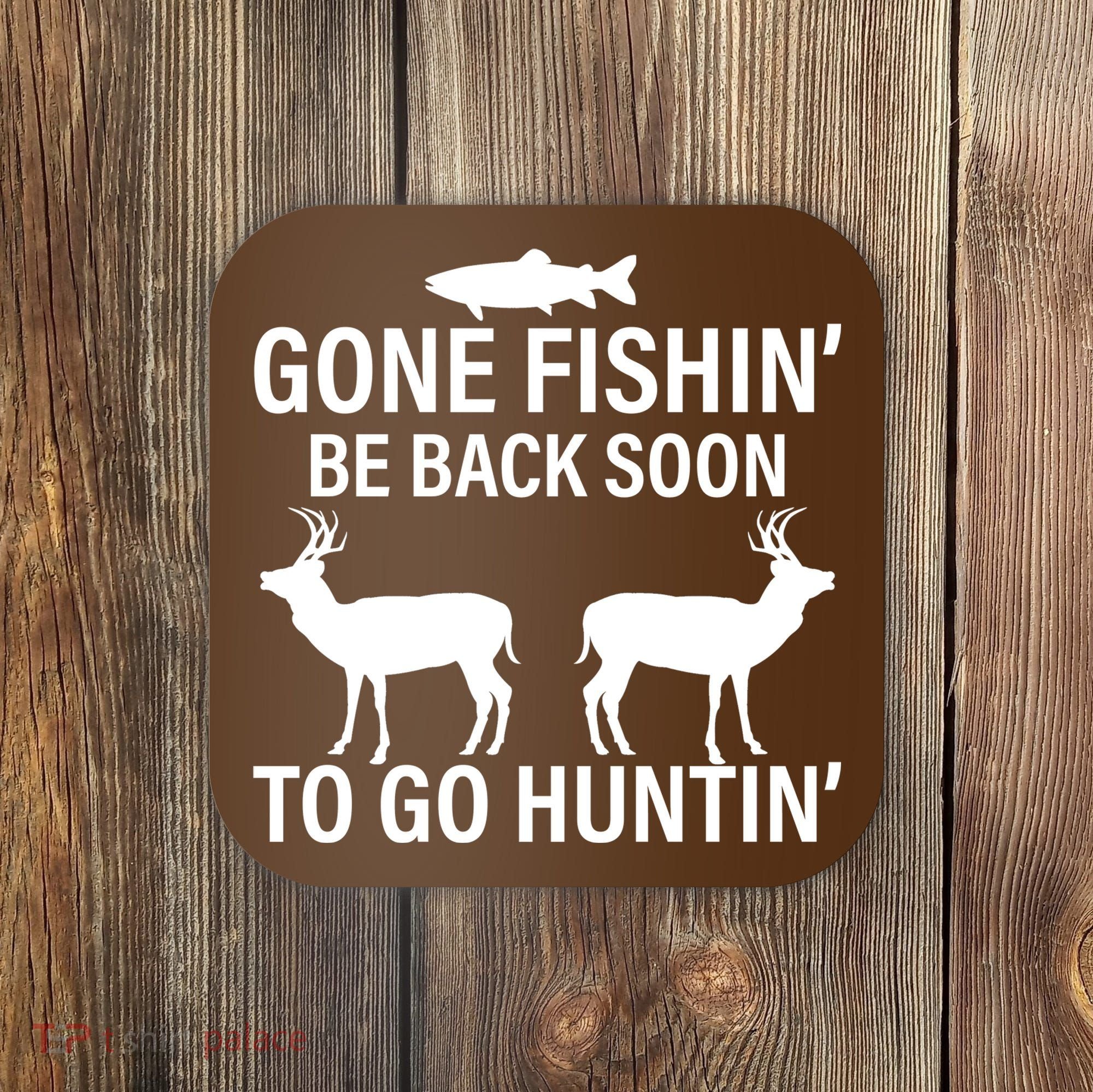 Gone Fishing Be Back Soon To Go Hunting Coaster